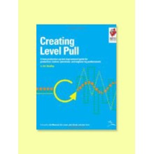 Creating Level Pull -A Lean Production -System Improvement Guide for Production -Control,Operations and Engineering Professionals